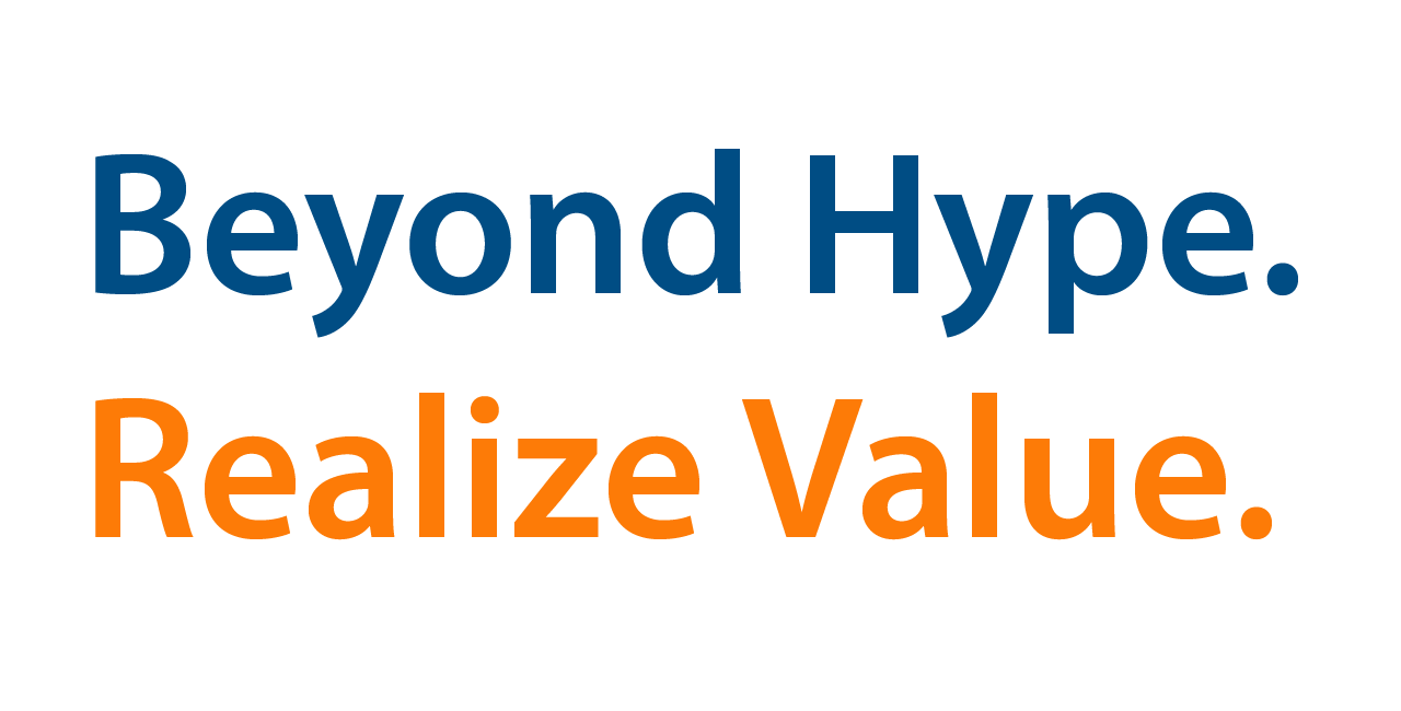 Beyond Hype. Realize Value